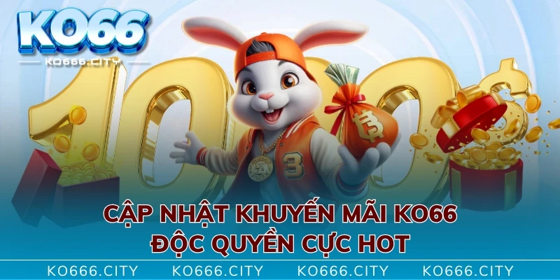 Cập nhật khuyến mãi KO66 độc quyền cực HOT