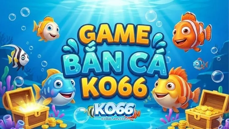 ban-ca-ko66-day-hap-dan-voi-do-hoa-3d-dinh-cao